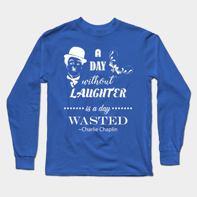 A Day Without Laughter Is A Day Wasted | Charlie Chaplin Long Sleeve T-Shirt by jverdi28